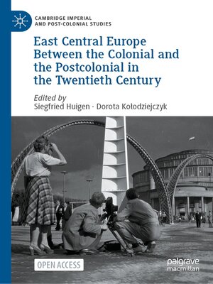 cover image of East Central Europe Between the Colonial and the Postcolonial in the Twentieth Century